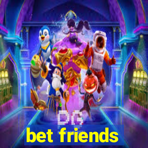 bet friends
